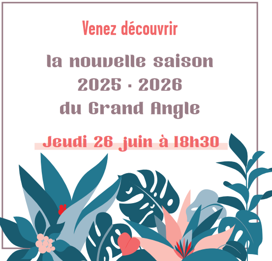 Présentation de saison du Grand Angle